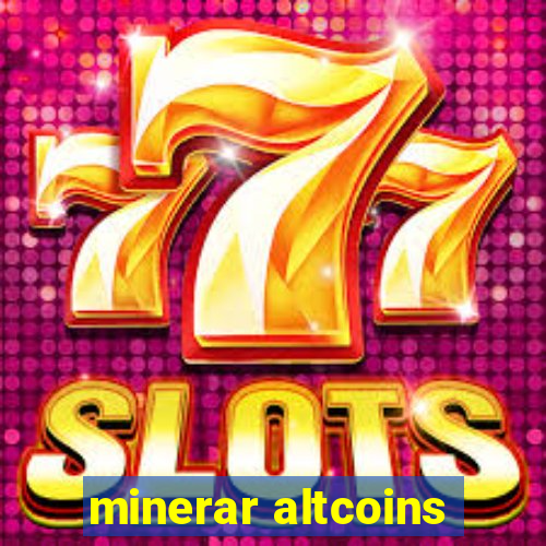 minerar altcoins